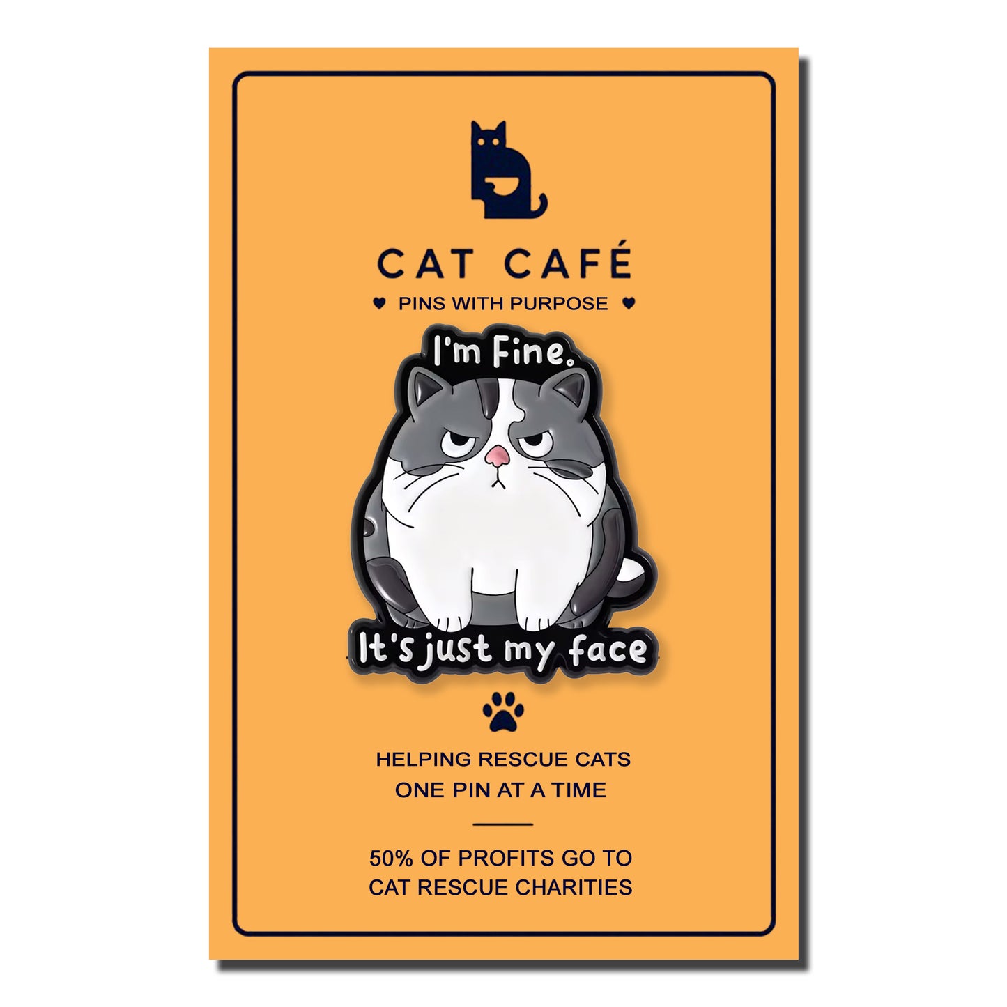 I'm Fine, It's Just my Face Cat Pin Badge