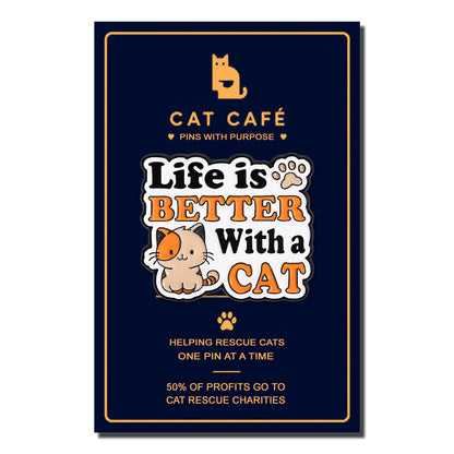 Life is Better With a Cat Pin Badge
