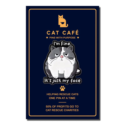I'm Fine, It's Just my Face Cat Pin Badge
